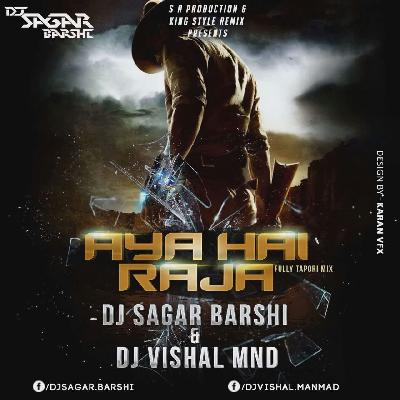 Aaya Hai Raja (EDM&TAPORI MIX) DJ SAGAR BARSHI & DJ VISHAL MND